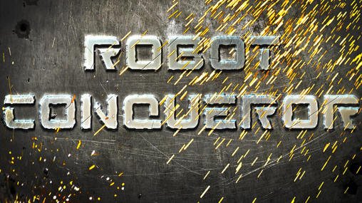 download Robot conqueror apk